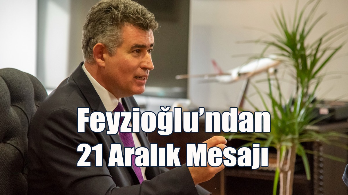 Feyzioğlu’ndan 21 Aralık Mesajı