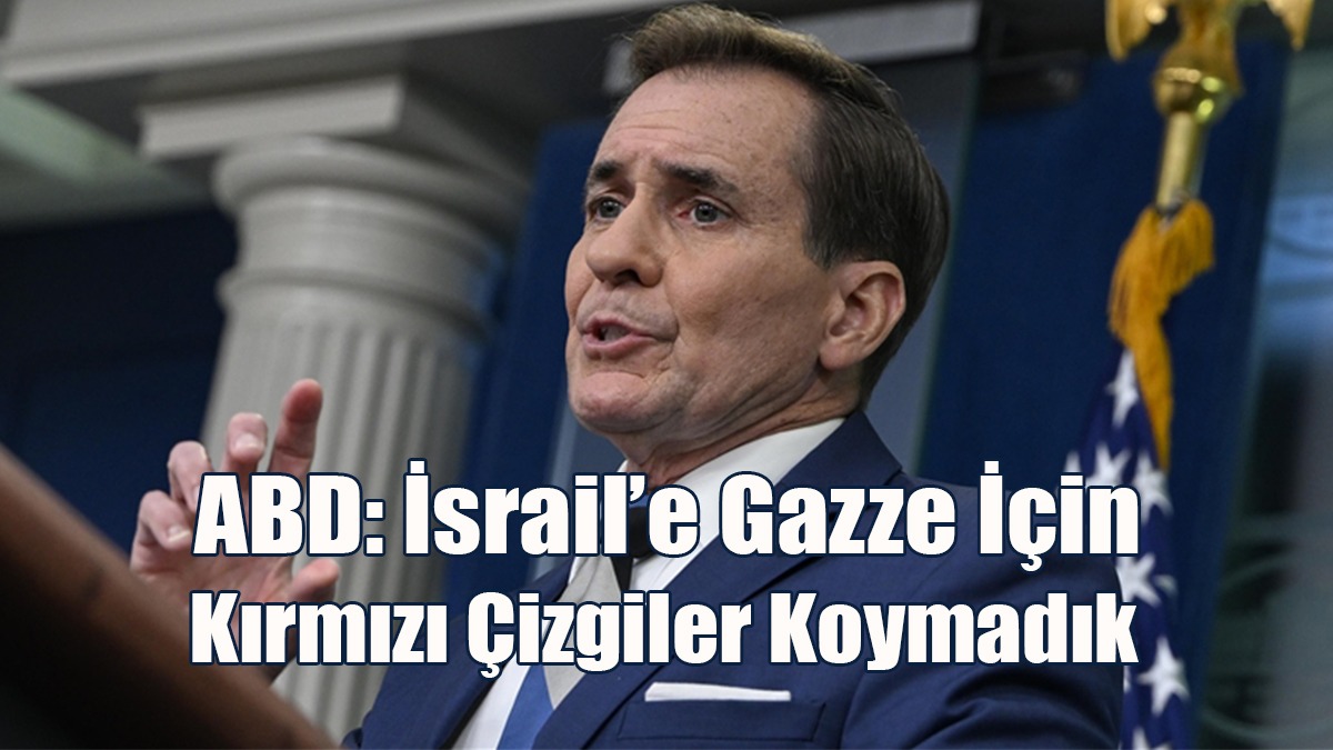 ABD: İsrail’e Gazze İçin Kırmızı Çizgiler Koymadık