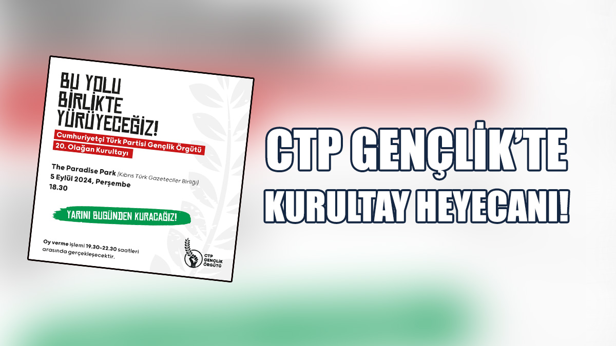 CTP Gençlik Kurultayı Yarın Akşam Paradise Park'ta...