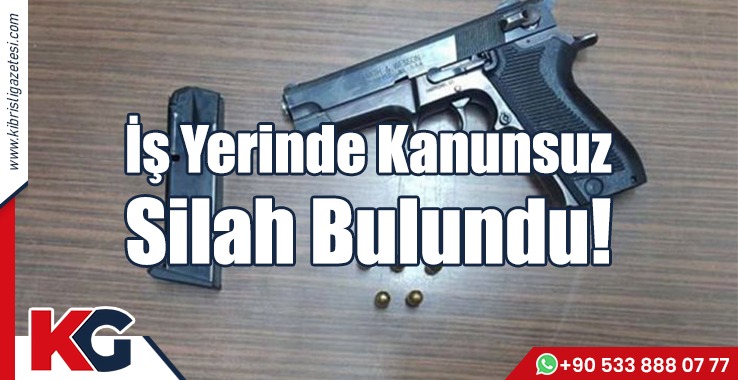 İş Yerinde Kanunsuz Silah Bulundu!