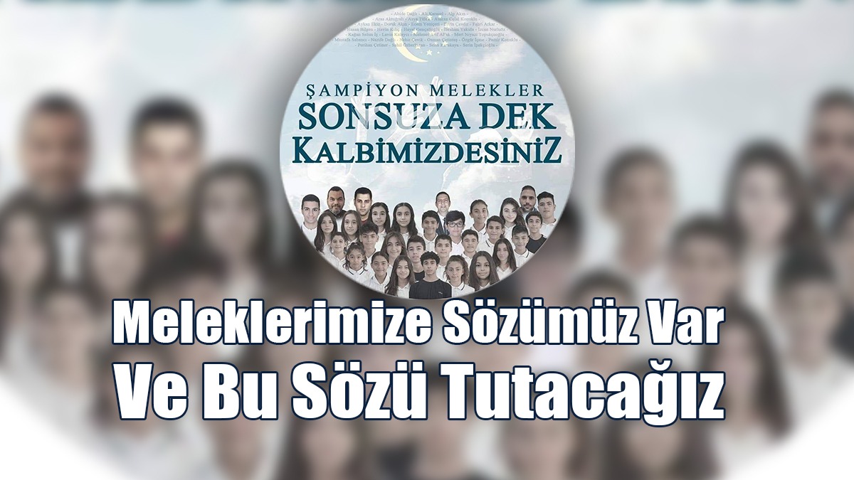 Taçoy: Meleklerimize Sözümüz Var Ve Bu Sözü Tutacağız