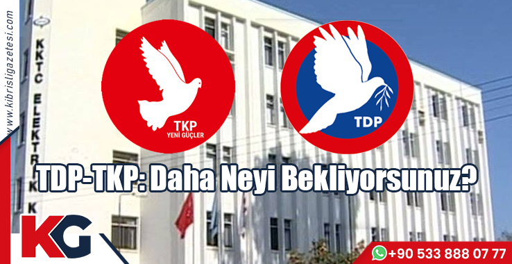 TDP-TKP: Daha Neyi Bekliyorsunuz?