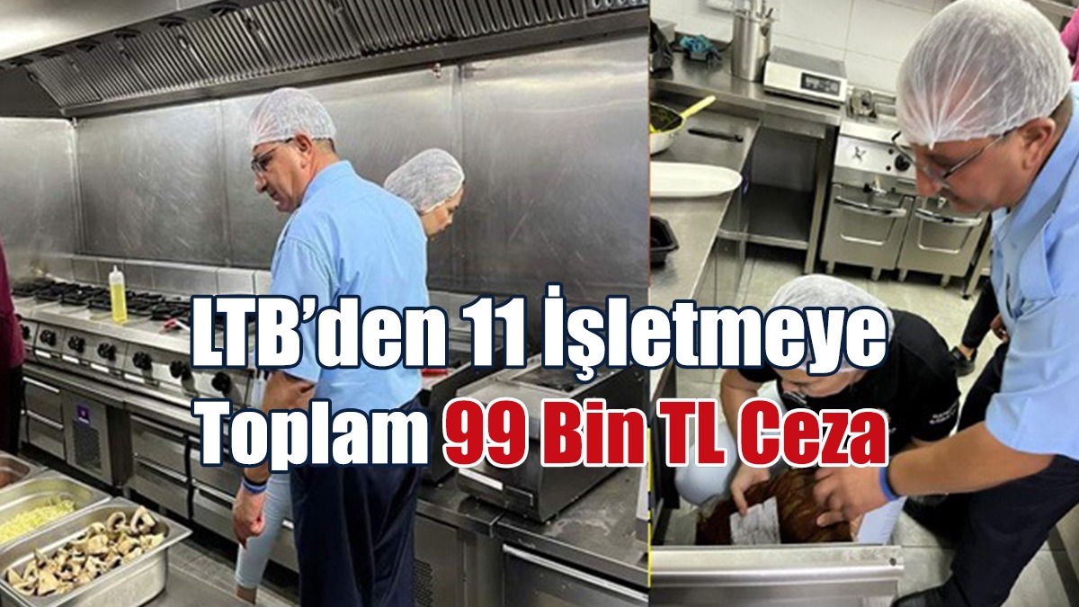 LTB’den 11 İşletmeye Toplam 99 Bin TL Ceza
