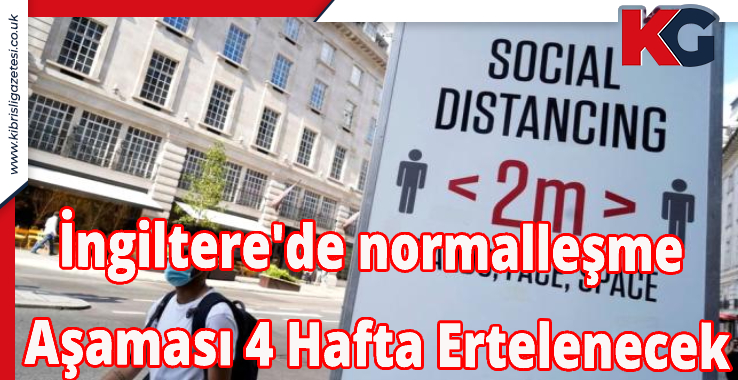 İngiltere'de Normalleşme Aşaması 4 Hafta Ertelenecek