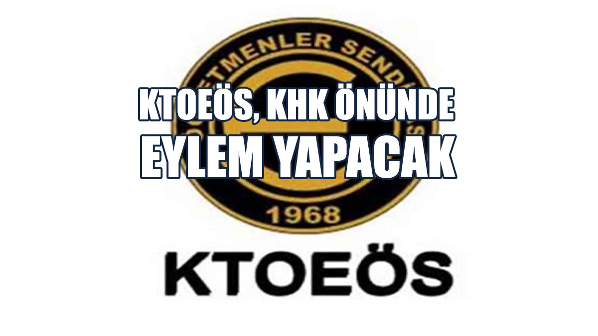 KTOEÖS, 2 Mayıs Perşembe Günü Eylem Yapacak