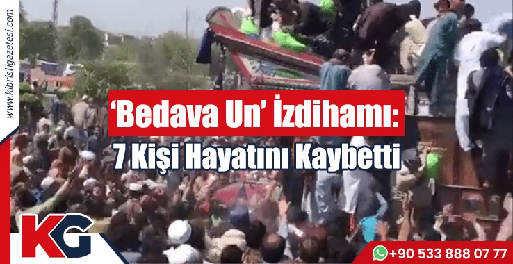 ‘Bedava Un’ İzdihamı: 7 Kişi Hayatını Kaybetti