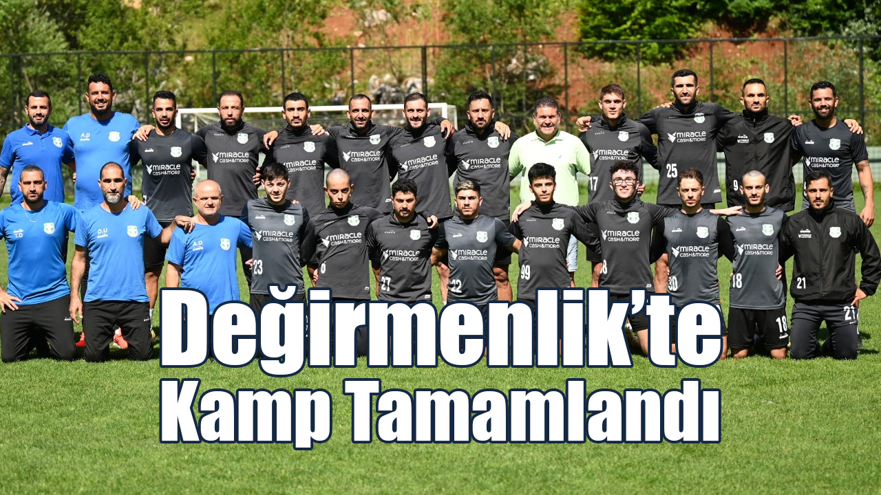 Değirmenlik’te Kamp Tamamladı