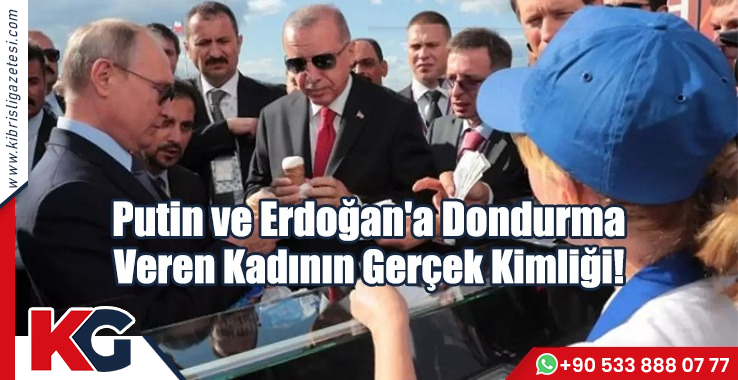Putin ve Erdoğan'a Dondurma Veren Kadının Gerçek Kimliği!