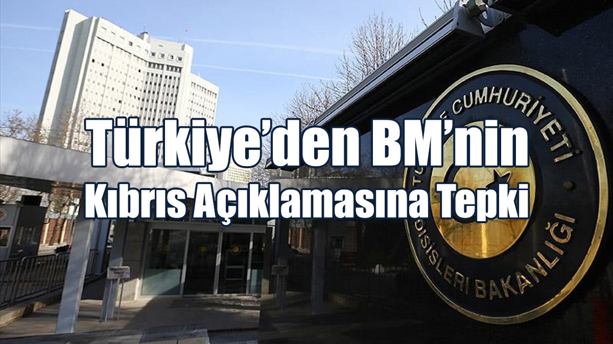 Türkiye’den BM’nin Kıbrıs Açıklamasına Tepki