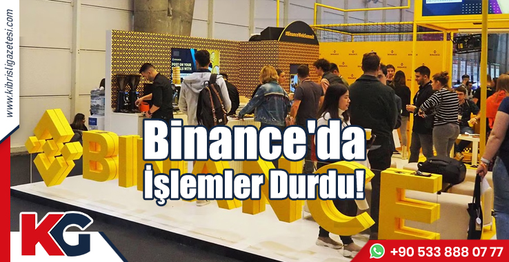 Binance'da İşlemler Durdu!