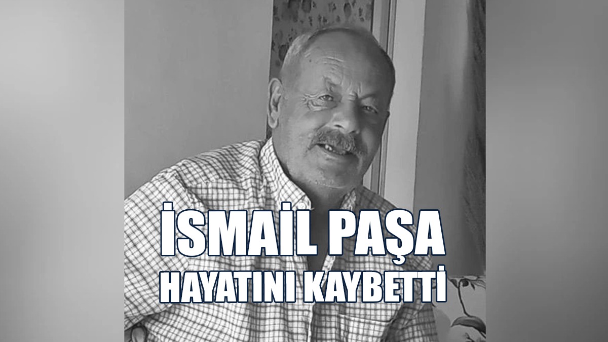 İsmail Paşa Hayatını Kaybetti