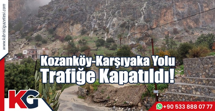 Kozanköy-Karşıyaka Yolu Trafiğe Kapatıldı!