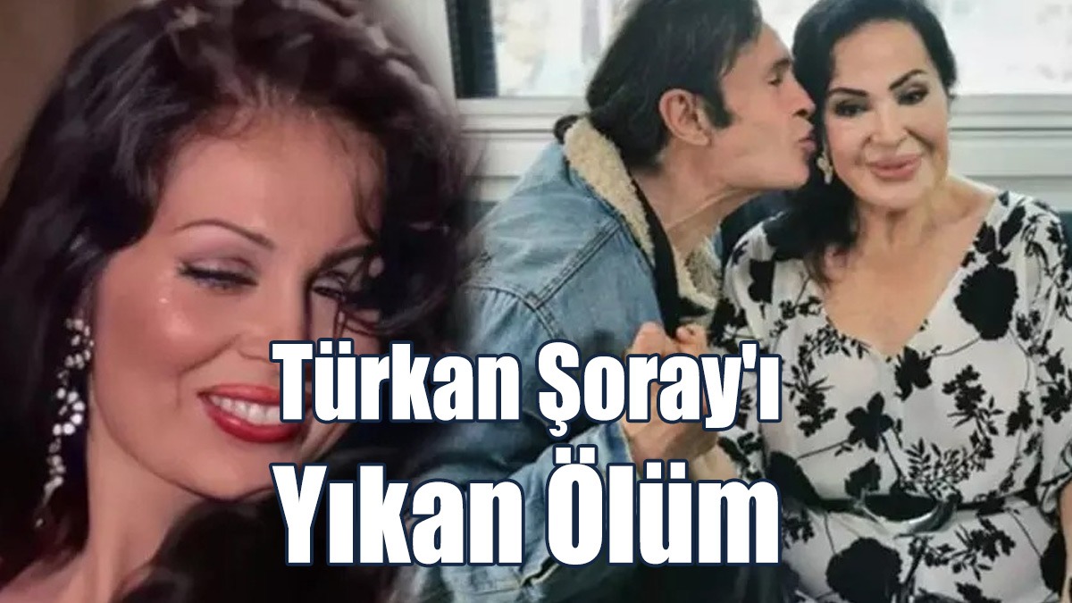 Türkan Şoray'ı Yıkan Ölüm