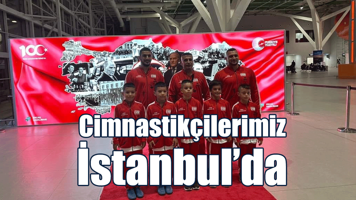 Cimnastik, Erkek Milli Takımımız, Başarılı Hedefiyle İstanbul’da