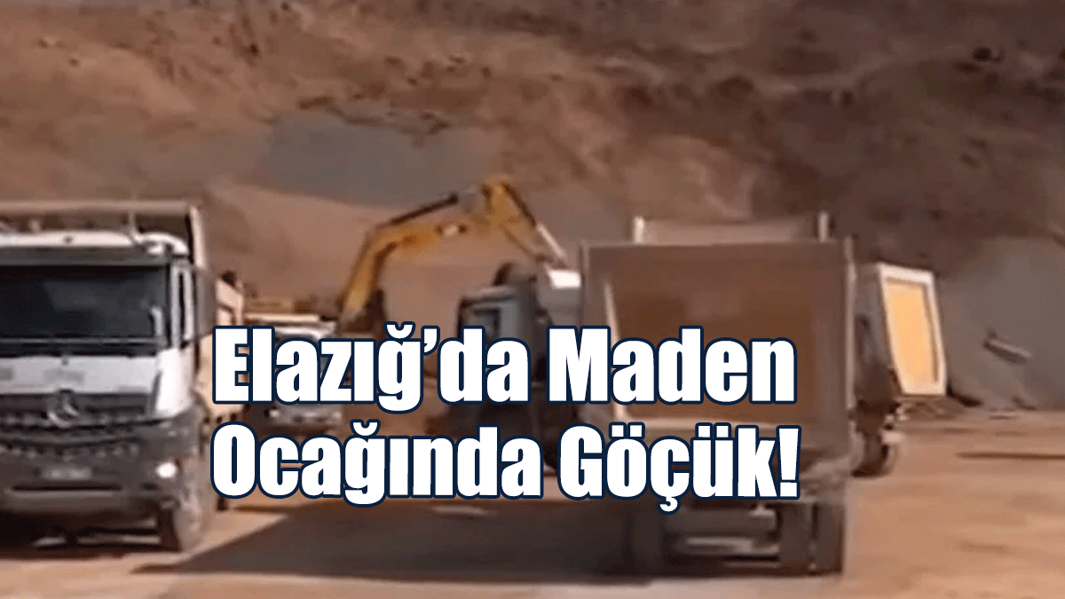 Elazığ’da Maden Ocağında Göçük!
