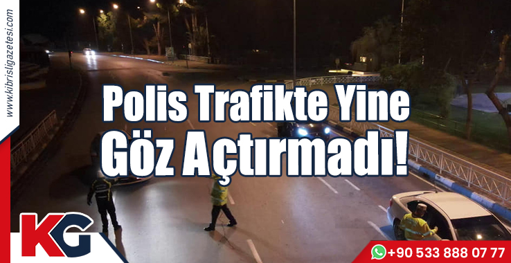 Polis Trafikte Yine Göz Açtırmadı!