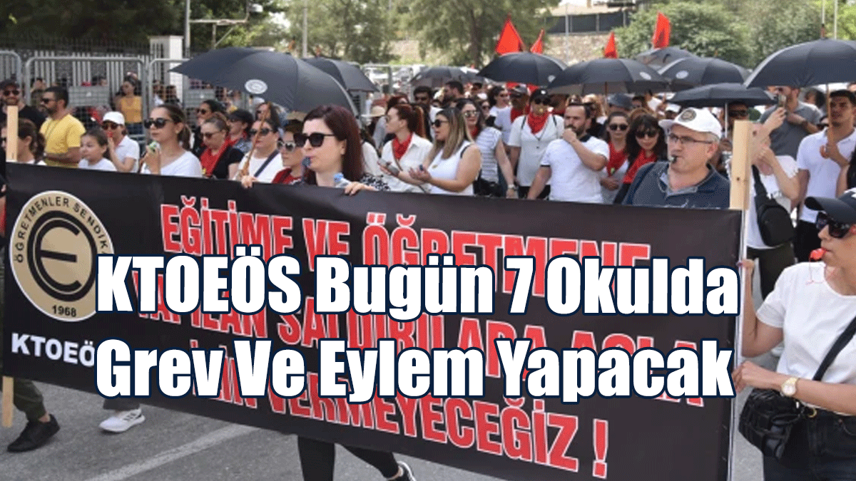 KTOEÖS Bugün 7 Okulda Grev Ve Eylem Yapacak