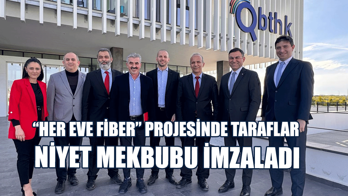 “Her Eve Fiber” Projesinde Taraflar Niyet Mekbubu İmzaladı, Çalışma Usulleri Belirlendi