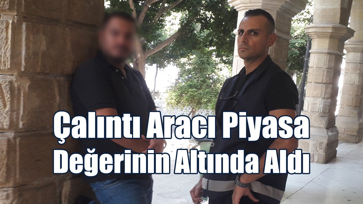 Çalıntı Aracı Piyasa Değerinin Altında Aldı