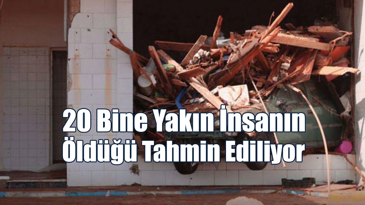 20 Bine Yakın İnsanın Öldüğü Tahmin Ediliyor