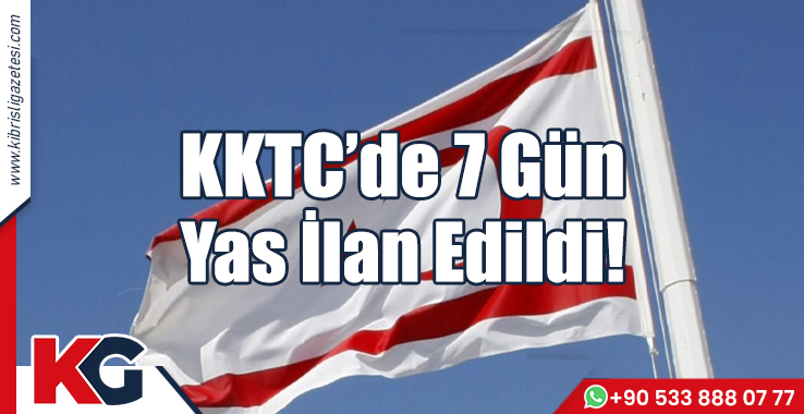 KKTC’de 7 Gün Yas İlan Edildi!