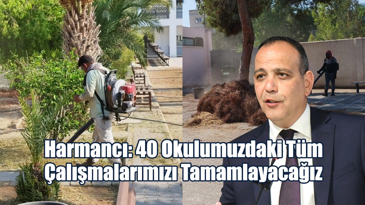 Harmancı: 40 Okulumuzdaki Tüm Çalışmalarımızı Tamamlayacağız
