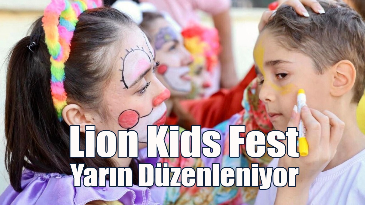 Lion Kids Fest Yarın Düzenleniyor