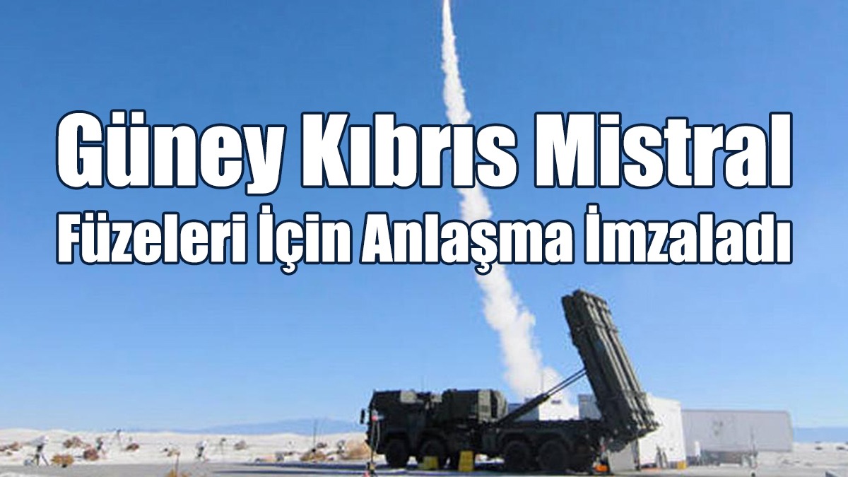Güney Kıbrıs Mistral Füzeleri İçin Anlaşma İmzaladı