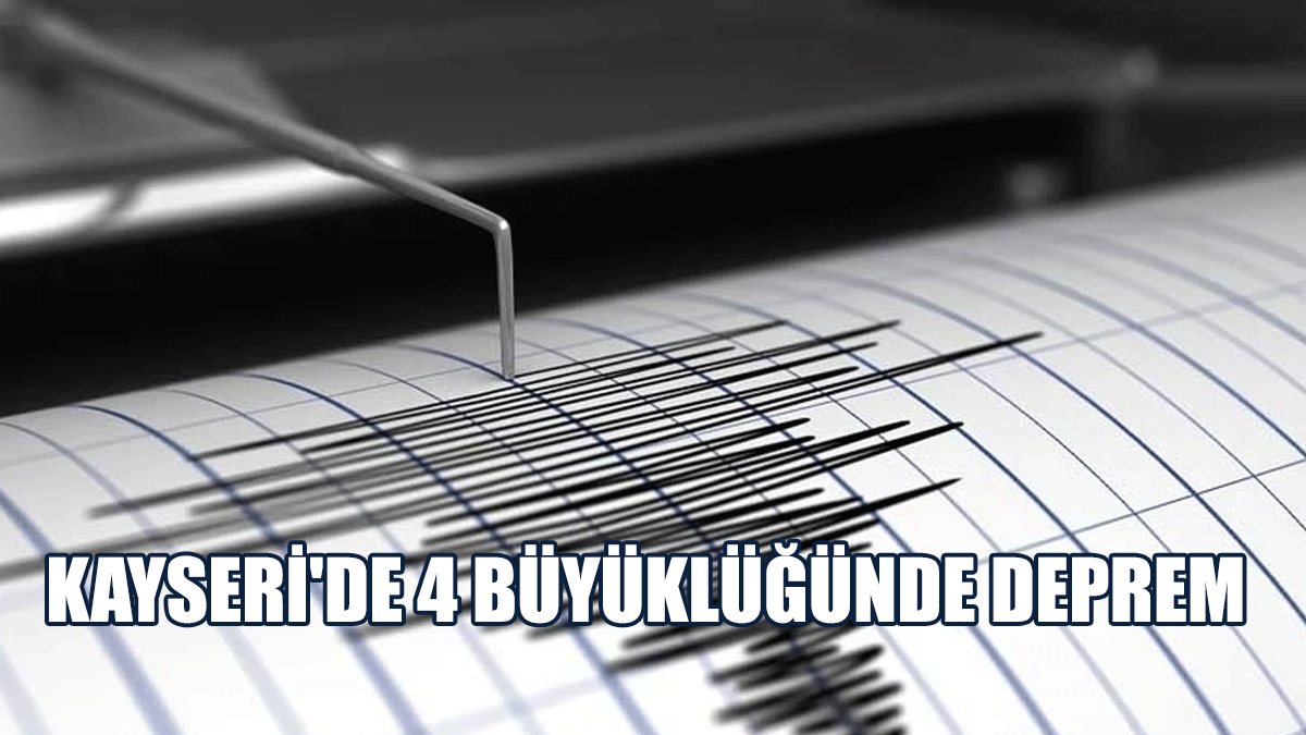 Kayseri'de 4 Büyüklüğünde Deprem