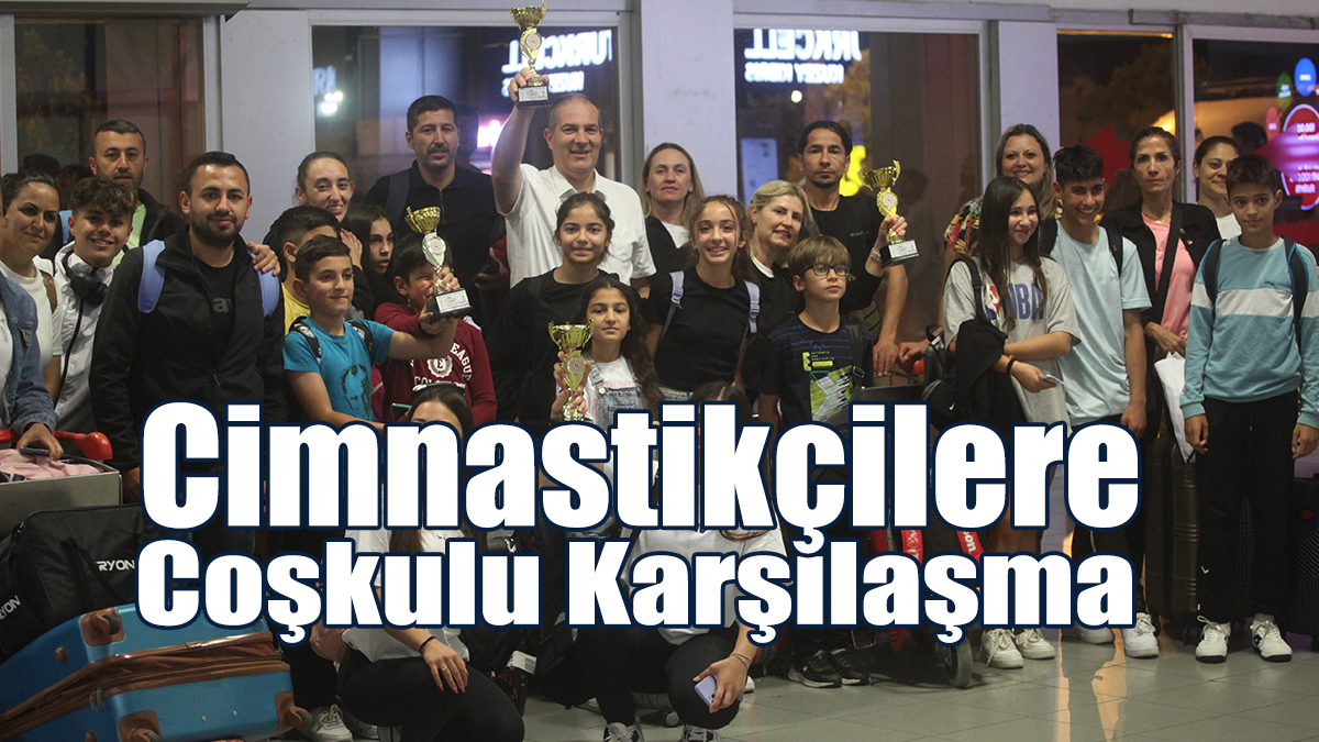 Cimnastikçilere Coşkulu Karşılaşma