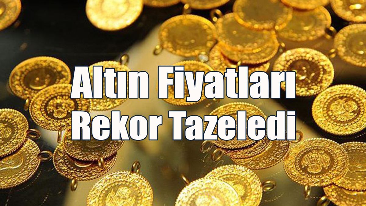 Altın Fiyatları Rekor Tazeledi