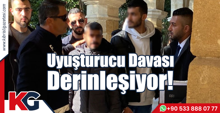Uyuşturucu Davası Derinleşiyor!