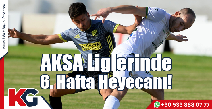 AKSA Liglerinde 6. Hafta Heyecanı!