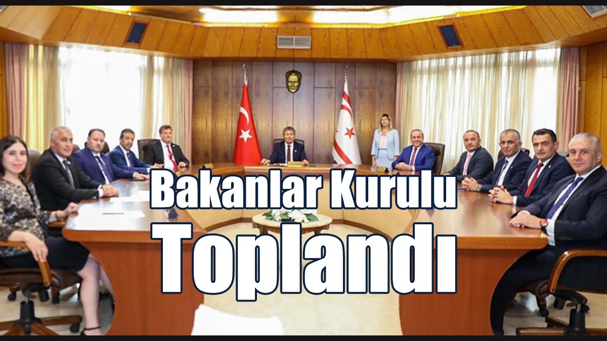 Bakanlar Kurulu Toplandı