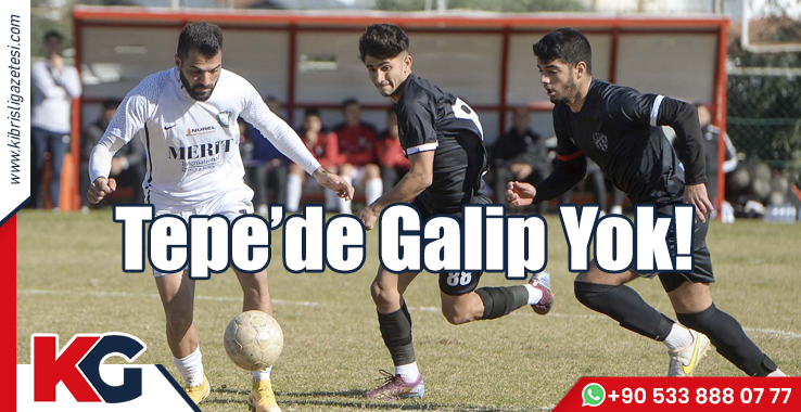 Tepe’de Galip Yok!