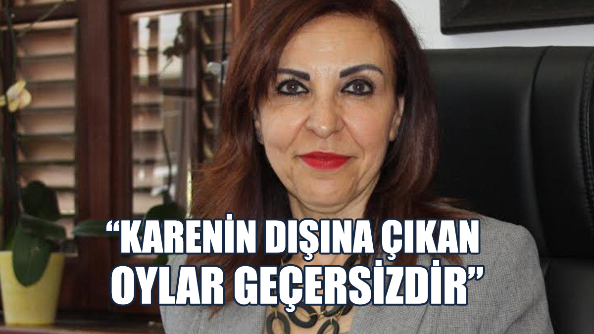 Emine Dizdarlı: Karenin Dışına Çıkan Oylar Geçersizdir
