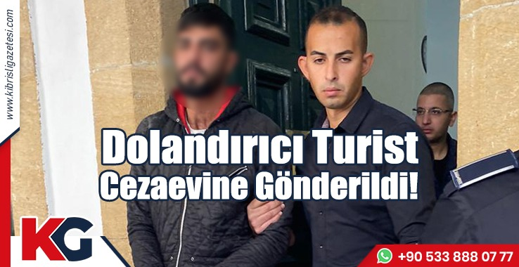 Dolandırıcı Turist Cezaevine Gönderildi!