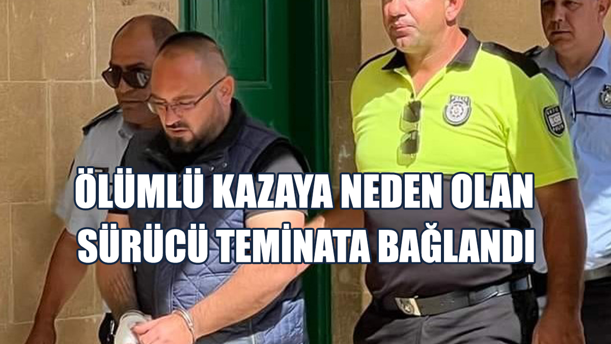 Ölümlü Kazaya Neden Olan Sürücü Teminata Bağlandı