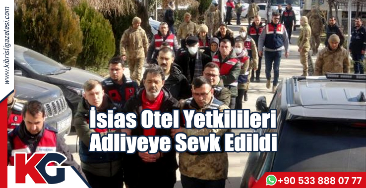 İsias Otel Yetkilileri Adliyeye Sevk Edildi!