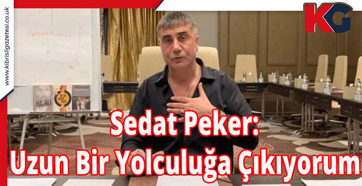 Sedat Peker: Uzun Bir Yolculuğa Çıkıyorum
