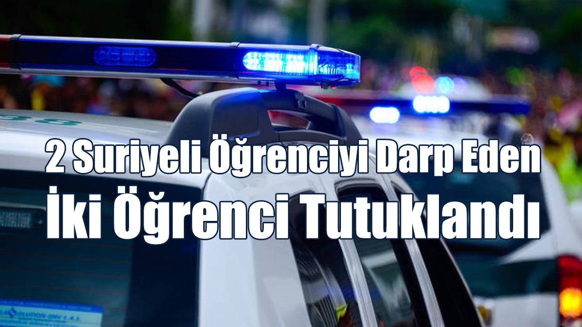 Baf’ta 2 Suriyeli Öğrenciyi Darp Eden İki Öğrenci Tutuklandı