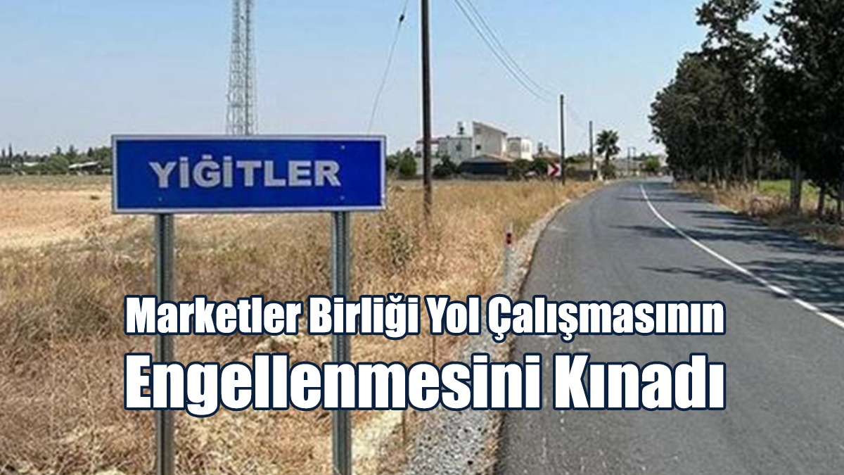 Marketler Birliği Yol Çalışmasının Engellenmesini Kınadı