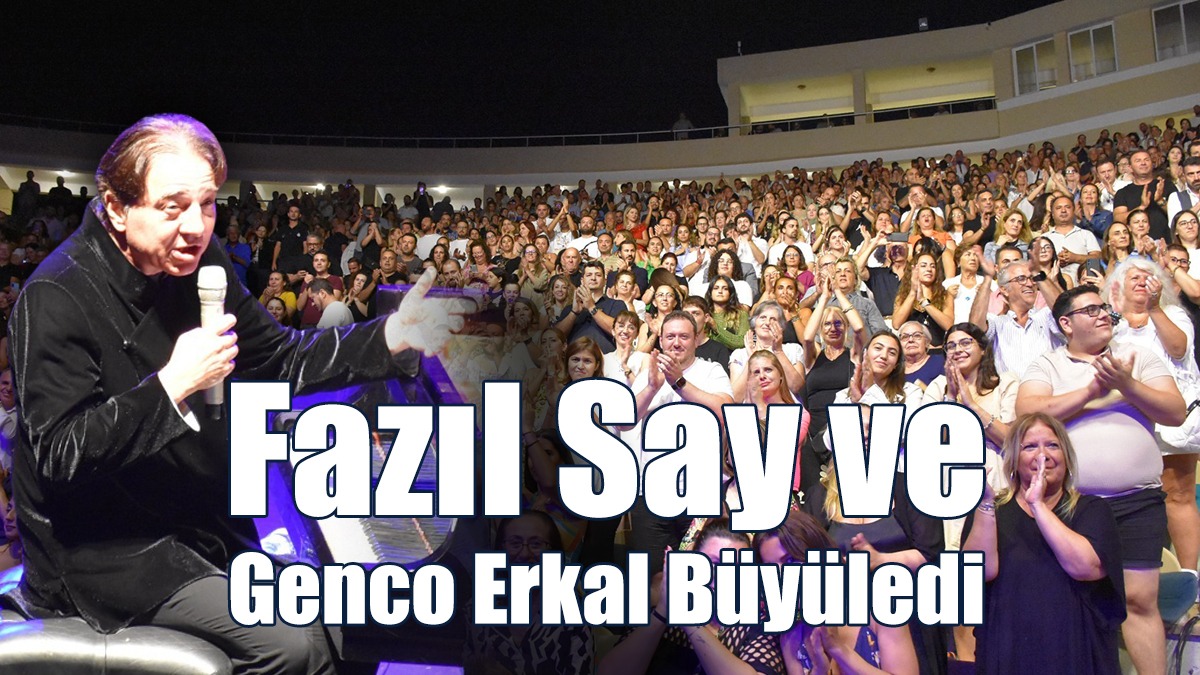 Fazıl Say ve Genco Erkal Büyüledi