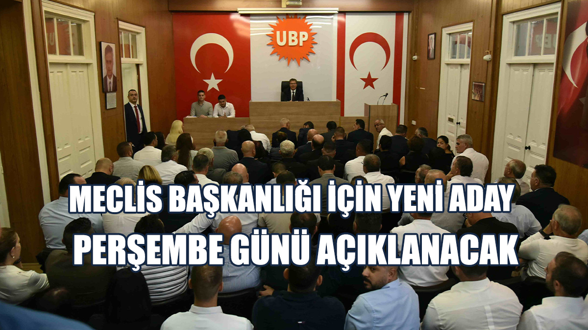 Perşembe Günü UBP Grup Toplantısı'nda Yeni Adayın Açıklanması Bekleniyor