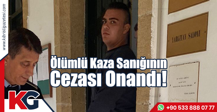 Ölümlü Kaza Sanığının Cezası Onandı!