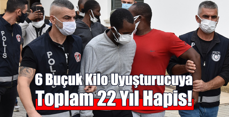 6 Buçuk Kilo Uyuşturucuya Toplam 22 Yıl Hapis!