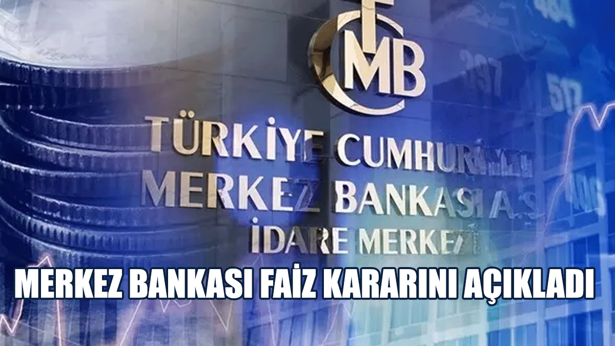 Son Dakika: Merkez Bankası Faiz Kararını Açıkladı