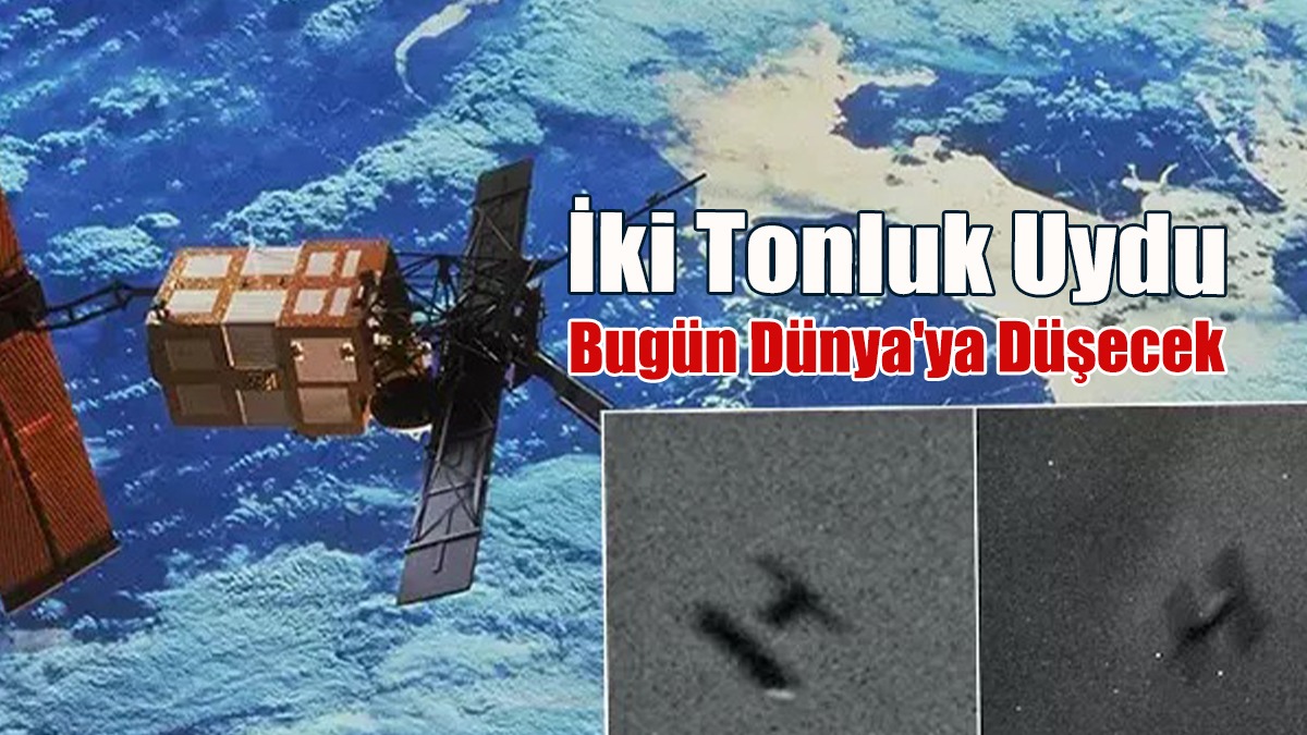 Uzay Enkazı: İki Tonluk Uydu Bugün Dünya'ya Düşecek