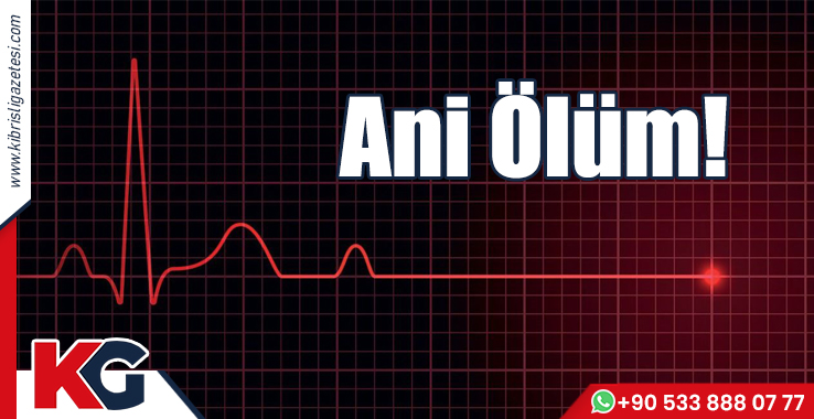 Ani Ölüm!