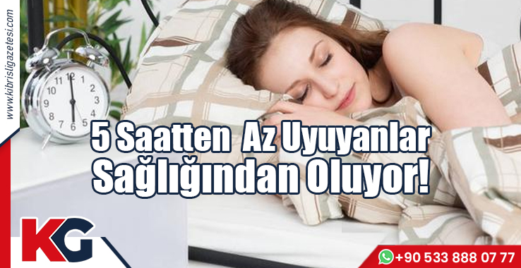 5 Saatten Az Uyuyanlar Sağlığından Oluyor!